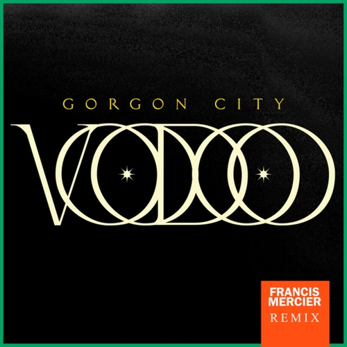 Gorgon City - Voodoo (Francis Mercier Remix) [00602455645302]